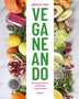 VEGANEANDO. COCINA VEGANA CAPRICHOSA