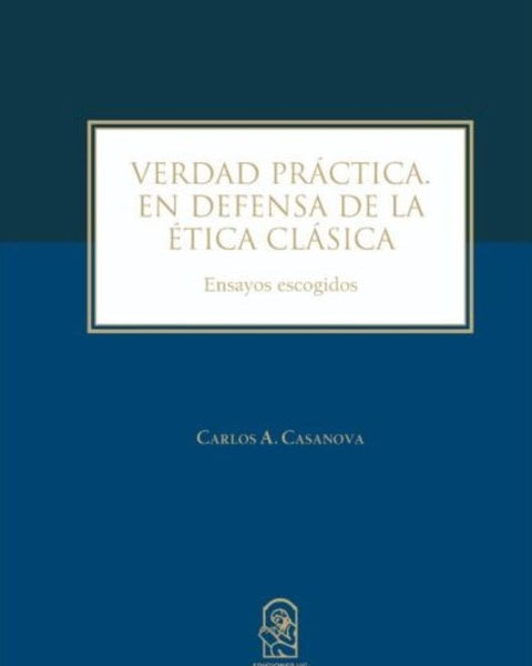 VERDAD PRÁCTICA. EN DEFENSA DE LA ÉTICA CLÁSICA