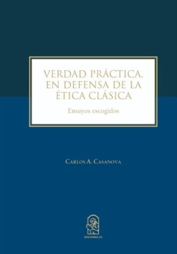 VERDAD PRÁCTICA. EN DEFENSA DE LA ÉTICA CLÁSICA