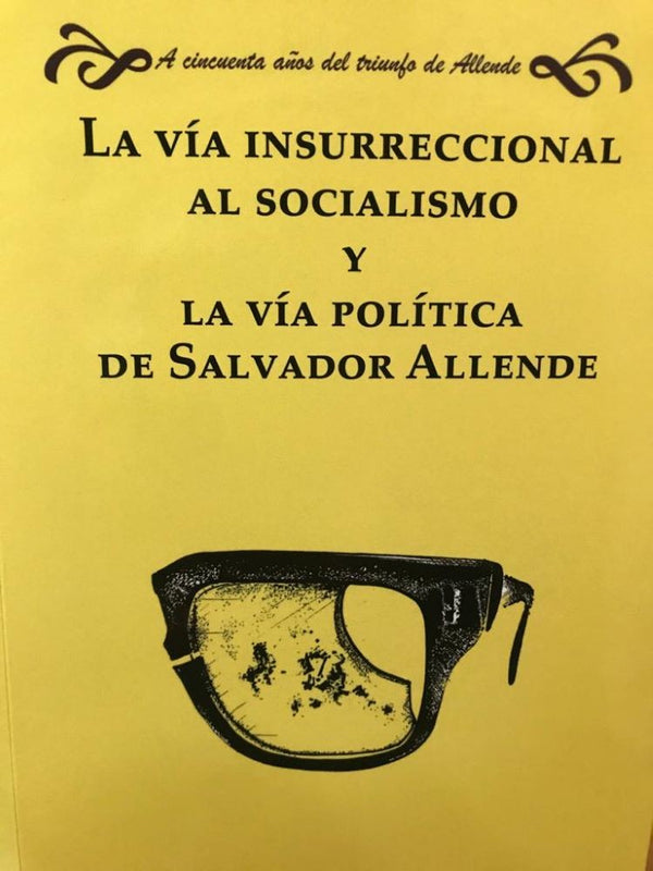 VIA INSURRECCIONAL AL SOCIALISMO Y VIA POLITICA DE SALVADOR ALLENDE