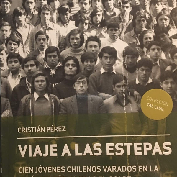 VIAJE A LAS ESTEPAS. Cien Jovenes Chilenos Varados En La Union Sovieti