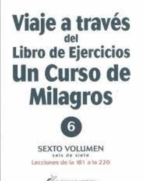 VIAJE A TRAVÉS DEL LIBRO DE EJERCICIOS DE UN CURSO DE MI (VI)