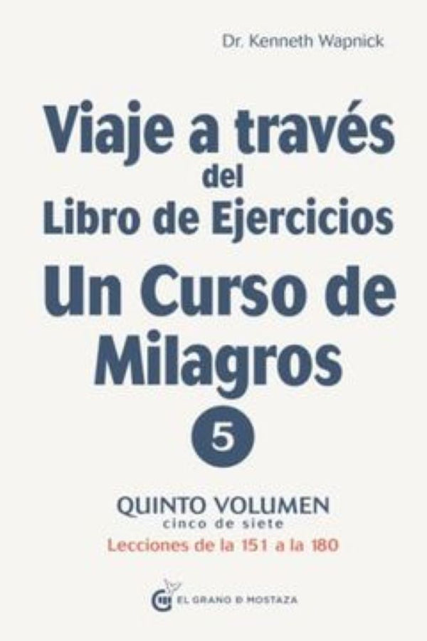 VIAJE A TRAVES DEL LIBRO DE EJERCICIOS UN CURSO DE MILAGROS VOL. V