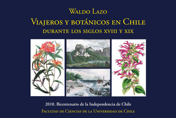 VIAJEROS Y BOTANICOS EN CHILE DURANTE LOS SIGLOS XVIII Y XIX