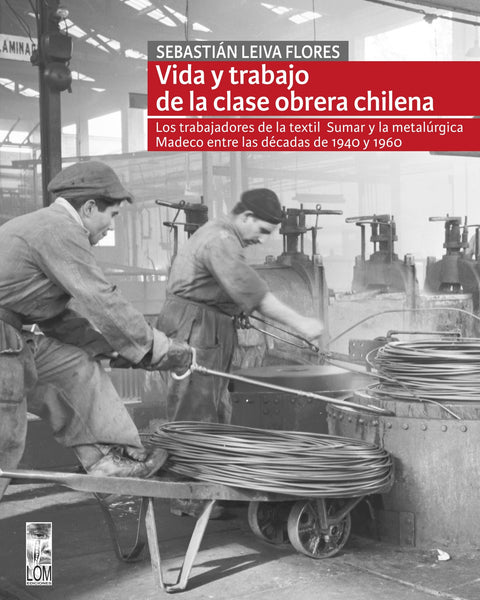 VIDA Y TRABAJO DE LA CLASE OBRERA CHILENA
