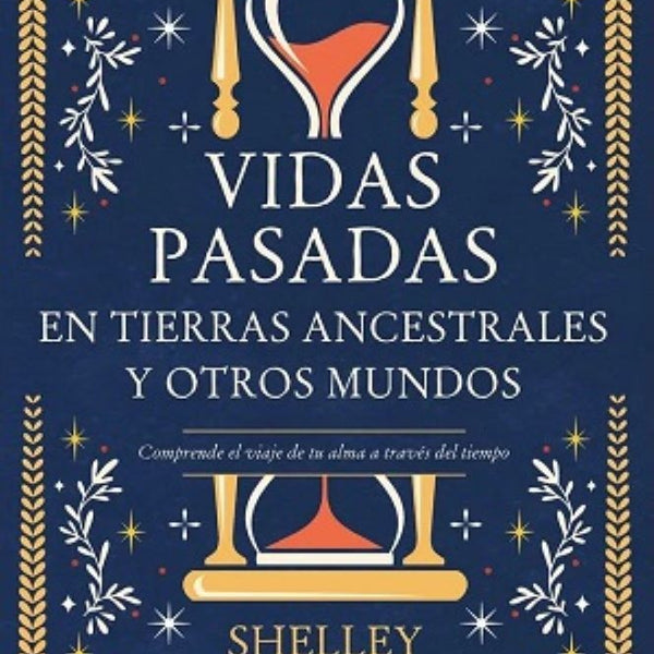 VIDAS PASADAS EN TIERRAS ANCESTRALES Y OTROS MUNDOS