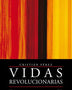VIDAS REVOLUCIONARIAS