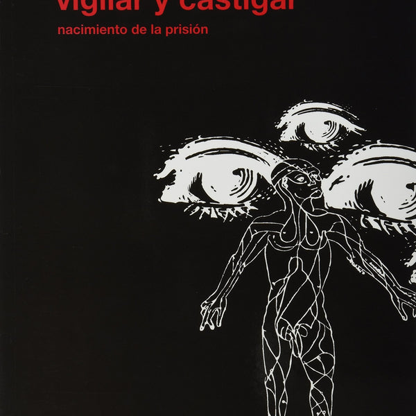 VIGILAR Y CASTIGAR : NACIMIENTO DE LA PRISION