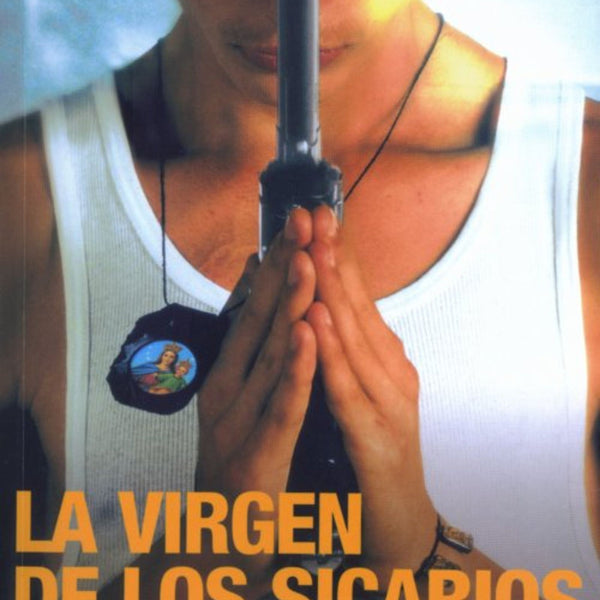 LA VIRGEN DE LOS SICARIOS