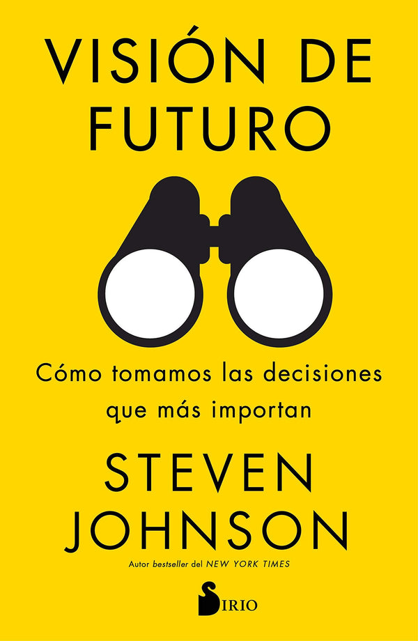 VISION DE FUTURO. CÓMO TOMAMOS LAS DECISIONES QUE MÁS IMPORTAN