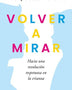 VOLVER A MIRAR