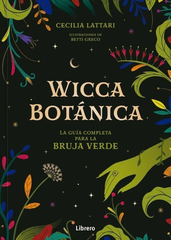 WICCA BOTANICA. La Guia Completa para la Bruja Verde