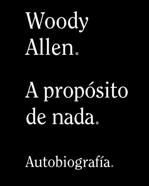WOODY ALLEN. A PROPOSITO DE NADA