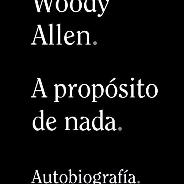 WOODY ALLEN. A PROPOSITO DE NADA