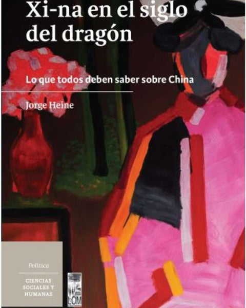 XI-NA EN EL SIGLO DEL DRAGON. LO QUE TODOS DEBEN SABER SOBRE CHINA