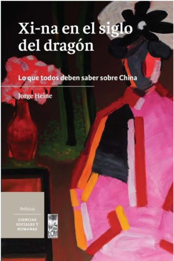 XI-NA EN EL SIGLO DEL DRAGON. LO QUE TODOS DEBEN SABER SOBRE CHINA