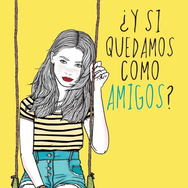 Y SI QUEDAMOS COMO AMIGOS