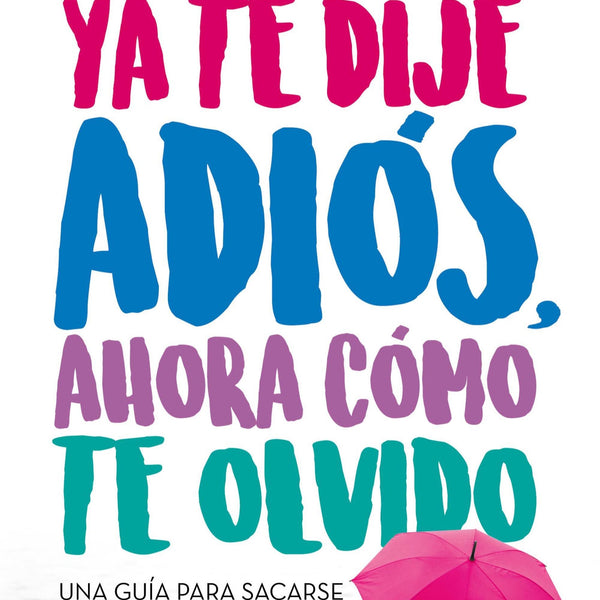 YA TE DIJE ADIOS Y AHORA COMO TE OLVIDO