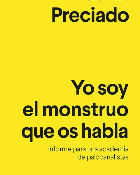 YO SOY EL MONSTRUO QUE OS HABLA: INFORME PARA UNA ACADEMIA DE PSICOANALISTAS