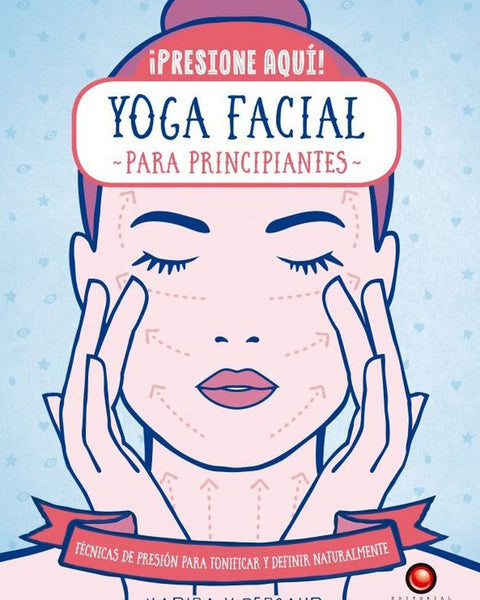 YOGA FACIAL PARA PRINCIPIANTES - presione aqui