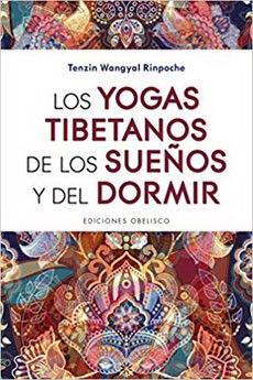 YOGAS TIBETANOS DE LOS SUEÑOS Y DEL DORMIR