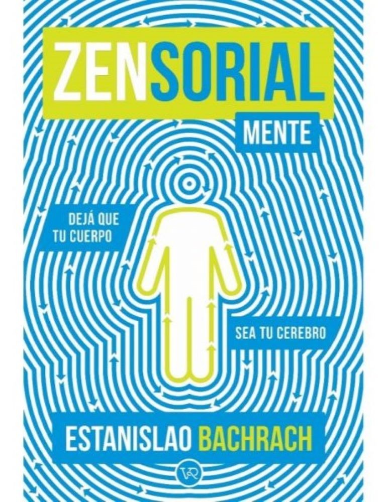 ZENSORIALMENTE. DEJA QUE TU CUERPO SEA TU CEREBRO